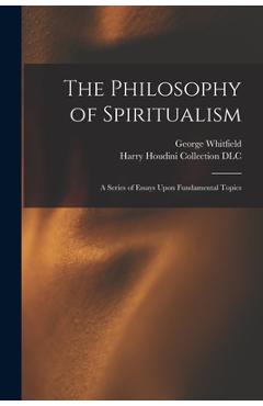 Coperta cărții 'The Philosophy of Spiritualism: A Series of Essays Upon Fundamental Topics - George Whitfield 1845-1922 Kates'