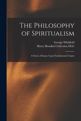 Coperta cărții 'The Philosophy of Spiritualism: A Series of Essays Upon Fundamental Topics - George Whitfield 1845-1922 Kates'