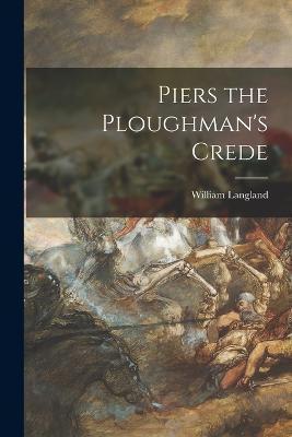 Piers the Ploughman's Crede - William Langland