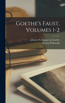 Goethe's Faust, Volumes 1-2 - Johann Wolfgang Von Goethe