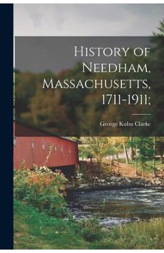 Coperta cărții 'History of Needham, Massachusetts, 1711-1911; - George Kuhn 1858- [from Old Clarke'