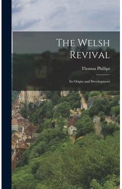 Poza produsului The Welsh Revival: Its Origin and Development - Thomas Phillips