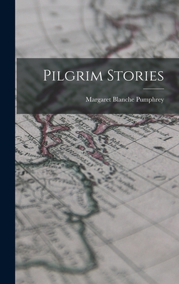 Pilgrim Stories - Margaret Blanche Pumphrey