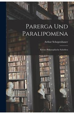 Coperta cărții 'Parerga Und Paralipomena: Kleine philosophische Schriften - Arthur Schopenhauer'
