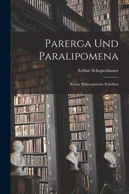 Coperta cărții 'Parerga Und Paralipomena: Kleine philosophische Schriften - Arthur Schopenhauer'
