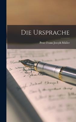 Die Ursprache - Peter Franz Joseph Mller