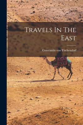 Travels In The East - Constantin Von Tischendorf
