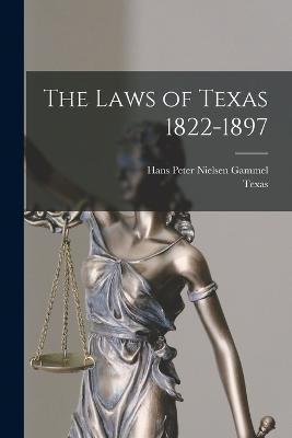 The Laws of Texas 1822-1897 - Texas