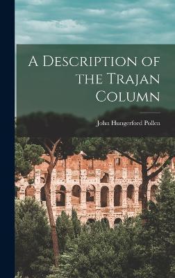 Coperta cărții 'A Description of the Trajan Column - John Hungerford Pollen'