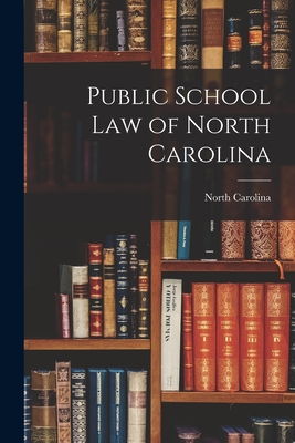 Coperta cărții 'Public School Law of North Carolina - North Carolina'