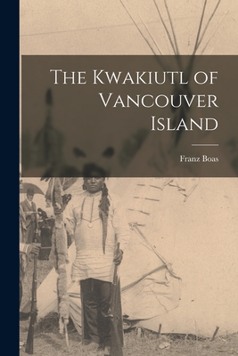 The Kwakiutl of Vancouver Island - Franz Boas