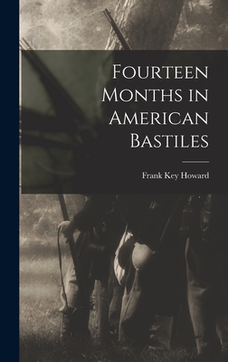 Fourteen Months in American Bastiles - Frank Key Howard