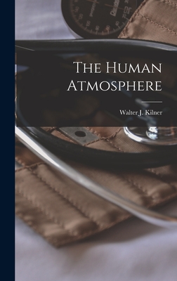 The Human Atmosphere - Walter J. Kilner