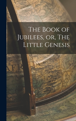 The Book of Jubilees, or, The Little Genesis - Anonymous