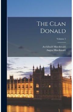 Coperta cărții 'The Clan Donald; Volume 2 - Angus Macdonald'