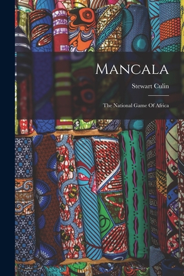 Mancala: The National Game Of Africa - Stewart Culin