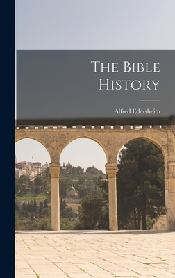 The Bible History - Alfred Edersheim