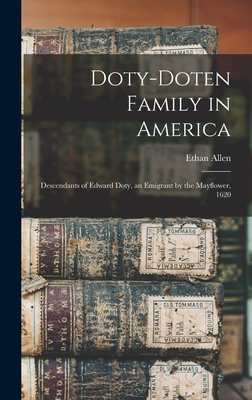 Coperta cărții 'Doty-Doten Family in America: Descendants of Edward Doty, an Emigrant by the Mayflower, 1620 - Ethan Allen 1837-1915'