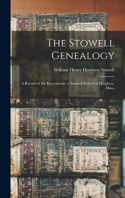 The Stowell Genealogy: A Record of the Descendants of Samuel Stowell of Hingham, Mass. - William Henry Harrison 1840 Stowell