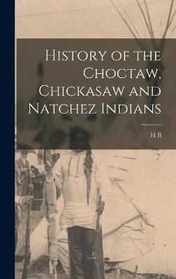 History of the Choctaw, Chickasaw and Natchez Indians - H. B. B. 1822 Cushman
