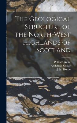 Coperta cărții 'The Geological Structure of the North-West Highlands of Scotland - Archibald Geikie'