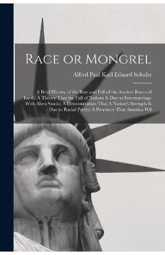 Coperta cărții 'Race or Mongrel: A Brief History of the Rise and Fall of the Ancient Races of Earth: A Theory That the Fall of Nations'