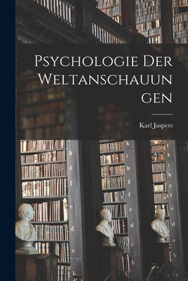 Coperta cărții 'Psychologie Der Weltanschauungen - Karl Jaspers'