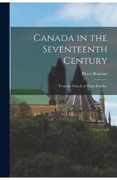 Coperta cărții 'Canada in the Seventeenth Century: From the French of Pierre Boucher - Pierre Boucher'