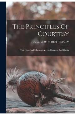 Coperta cărții 'The Principles Of Courtesy: With Hints And Observations On Manners And Habits - George Winfred Hervey'
