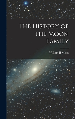 The History of the Moon Family - William H. Moon