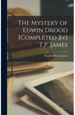Coperta cărții 'The Mystery of Edwin Drood [Completed By] T.P. James - Thomas Power James'
