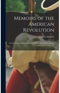 Coperta cărții 'Memoirs of the American Revolution: So far as it Related to the States of North and South Carolina, and Georgia Volume'