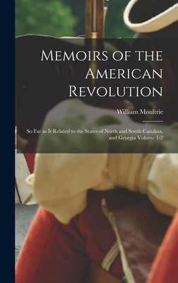 Coperta cărții 'Memoirs of the American Revolution: So far as it Related to the States of North and South Carolina, and Georgia Volume'