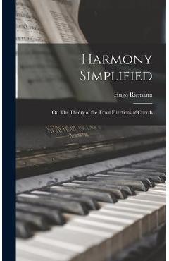 Coperta cărții 'Harmony Simplified: Or, The Theory of the Tonal Functions of Chords - Hugo Riemann'