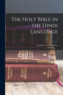 The Holy Bible in the Hindi language: Translated from the Hebrew; 1 - Anonymous
