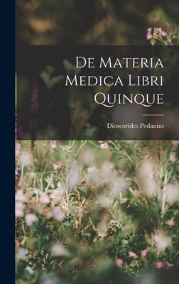 De Materia Medica Libri Quinque - Dioscorides Pedanius