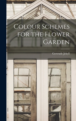 Colour Schemes for the Flower Garden - Gertrude Jekyll