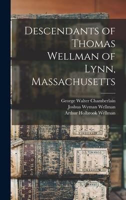Coperta cărții 'Descendants of Thomas Wellman of Lynn, Massachusetts - Joshua Wyman Wellman'