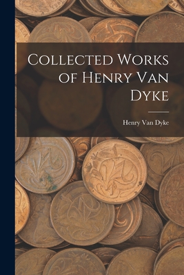 Coperta cărții 'Collected Works of Henry Van Dyke - Henry Van Dyke'