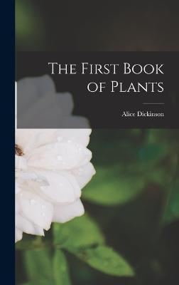 The First Book of Plants - Alice Dickinson