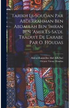 Coperta cărții 'Tarikh es-Soudan par Abderrahman ben Abdallah ben 'Imran ben 'Amir es-Sa'di. Traduit de l'arabe par O. Houdas - Abd'