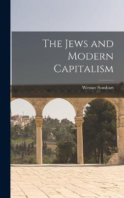 The Jews and Modern Capitalism - Werner Sombart