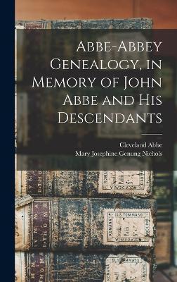 Coperta cărții 'Abbe-Abbey Genealogy, in Memory of John Abbe and his Descendants - Cleveland Abbe'