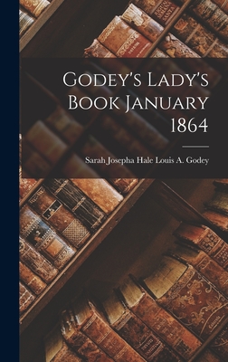 Coperta cărții 'Godey's Lady's Book January 1864 - Sarah Josepha Hale Louis A. Godey'