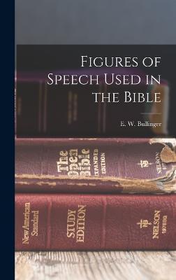 Figures of Speech Used in the Bible - E. W. (ethelbert William) Bullinger