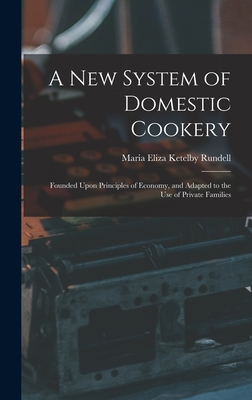Coperta cărții 'A New System of Domestic Cookery: Founded Upon Principles of Economy, and Adapted to the Use of Private Families -'