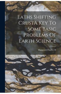 Eaths Shifting CrustA Key To Some Basic Problems Of Earth Science - Charles H. Hapgood