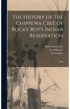 The History of the Chippewa Cree of Rocky Boy's Indian Reservation: 2008 - Ed Stamper