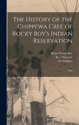 The History of the Chippewa Cree of Rocky Boy's Indian Reservation: 2008 - Ed Stamper
