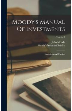 Poza produsului Moody's Manual Of Investments: American And Foreign; Volume 1 - John Moody